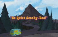Be Quiet, Scooby-Doo! Be Quiet, Scooby-Doo!