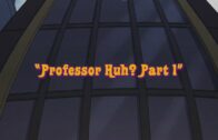 Professor Huh? Part 1 Professor Huh? Part 1