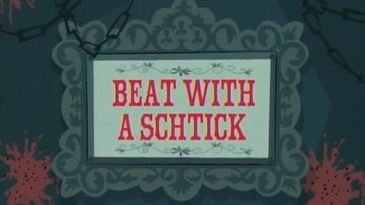 Beat with a Schtick