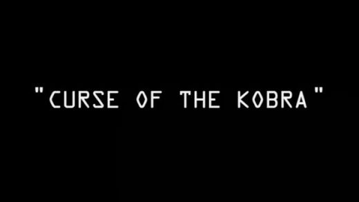 Curse of the Kobra – Part 1