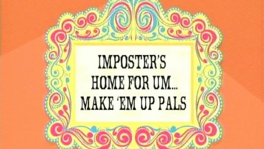 Imposter’s Home for Um… Make ‘Em Up Pals