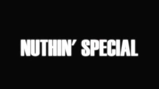 Nuthin’ Special