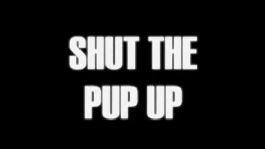 Shut the Pup Up