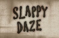 Slappy Daze