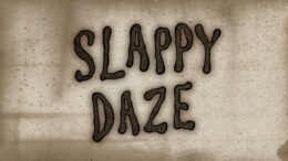 Slappy Daze