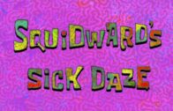 Squidward’s Sick Daze