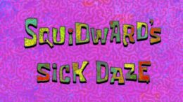 Squidward’s Sick Daze