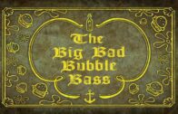 The Big Bad Bubble Bass