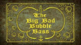 The Big Bad Bubble Bass