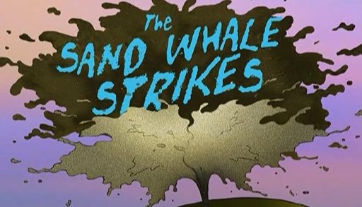 The Sand Whale Strikes