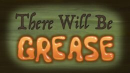 There Will Be Grease