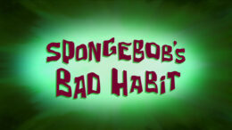 spongebobs-bad-habit
